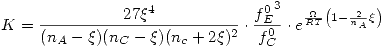 <tex>K=\frac{27\xi^4}{(n_A-\xi)(n_C-\xi)(n_c+2\xi)^2}\cdot\frac{{f_E^0}^3}{f_C^0}\cdot e^{\frac{\Omega}{RT}\left( 1-\frac{2}{n_A}\xi \right)}</tex>
