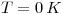 <tex>T = 0\, K</tex>