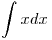 <tex>\int x dx </tex>