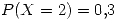 <tex>P(X=2)=0.3</tex>