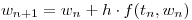 <tex>w_{n+1} = w_{n} + h \cdot f(t_{n},w_{n})</tex>