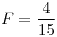 <tex>F=\frac{4}{15}</tex>