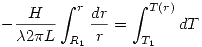 <tex>-\frac{H}{\lambda 2\pi L}\int_{R_1}^r \frac{dr}{r}=\int_{T_1}^{T(r)}dT</tex>