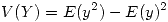 <tex>V(Y) = E(y^2)-E(y)^2</tex>