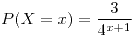<tex>P(X=x)=\frac{3}{4^{x+1}}</tex>