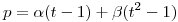<tex>p = \alpha (t-1) + \beta (t^2-1)</tex>