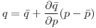 <tex>q = \bar{q} + \frac{\partial \bar{q}}{\partial p} (p-\bar{p})</tex>