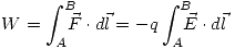 <tex>W=\int_A^B \!\!\!\! \vec{F}\cdot d\vec{l}=-q\int_A^B \!\!\!\! \vec{E}\cdot d\vec{l}</tex>