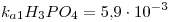 <tex>k_{a1}H_3PO_4=5.9\cdot 10^{-3}</tex>