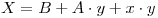 <tex>X = B + A\cdot y + x \cdot y</tex>