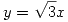 <tex> y = \sqrt{3}x </tex>