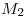 <tex>M_2</tex>