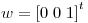 <tex>w=\left[0\;0\;1 \right]^{t}</tex>