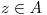 <tex>z\in A</tex>