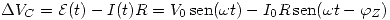 <tex>\Delta V_C = \mathcal{E}(t)-I(t)R=V_0\,\mathrm{sen}(\omega t)-I_0R\,\mathrm{sen}(\omega t-\varphi_Z)</tex>