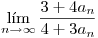 <tex>\lim_{n\rightarrow \infty} \frac{3+4a_n}{4+3a_n} </tex>