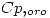 <tex> Cp,_{oro} </tex>