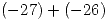 <tex>(-27)+(-26)</tex>
