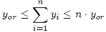 <tex> y_{or} \leq \sum_{i = 1}^n y_i \leq n \cdot y_{or} </tex>