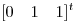 <tex>[0 \quad 1 \quad 1]^t</tex>
