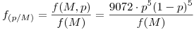 <tex>f_{(p/M)}=\frac {f(M,p)}{f(M)}=\frac {9072\cdot p^5(1-p)^5}{f(M)}</tex>
