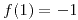 <tex>f(1)=-1</tex>