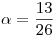 <tex>\alpha=\frac{13}{26}</tex>