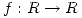 <tex>f:R\rightarrow R</tex>