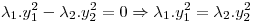 <tex> \lambda_1 . y_1^2  - \lambda_2 . y_2^2 = 0 \Rightarrow \lambda_1 . y_1^2   = \lambda_2 . y_2^2</tex>