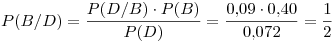 <tex>P(B/D) = \dfrac{P(D/B) \cdot P(B)}{P (D)} = \dfrac{ 0.09 \cdot 0.40 }{0.072} = \frac{1}{2}</tex>