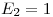<tex>E_{2}=1</tex>