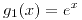 <tex>g_1(x) = e^x</tex>