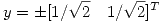 <tex>y=\pm [1/\sqrt 2 \quad  1/\sqrt 2]^T</tex>