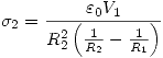 <tex> \sigma_2=\frac{\varepsilon_0V_1}{R_2^2 \left( \frac{1}{R_2}-\frac{1}{R_1}\right)} </tex>