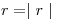 <tex>r = \mid r \mid</tex>