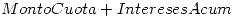 <tex>MontoCuota + InteresesAcum</tex>