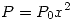 <tex> P = P_0x^2 </tex> <tex> P = P_0x^2 </tex>