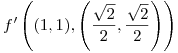 <tex>f'\left((1,1),\left(\frac{\sqrt{2}}{2},\frac{\sqrt{2}}{2}\right)\right)</tex>