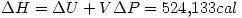 <tex> \Delta H=\Delta U+V\Delta P=524.133cal </tex>