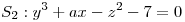 <tex> S_2 : y^3+ax-z^2-7=0 </tex>