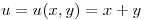 <tex>u = u(x,y) = x+y</tex>