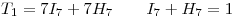 <tex>T_1=7I_7+7H_7 \qquad I_7+H_7=1</tex>