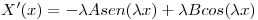 <tex>X'(x) = -\lambda A sen(\lambda x) + \lambda B cos(\lambda x) </tex>