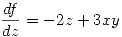 <tex>\frac{df}{dz}=-2z+3xy</tex>
