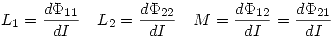 <tex>L_1=\frac{d\Phi_{11}}{dI} \quad L_2=\frac{d\Phi_{22}}{dI} \quad M=\frac{d\Phi_{12}}{dI}=\frac{d\Phi_{21}}{dI}</tex>