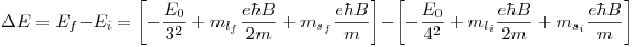 <tex>\Delta E = E_f - E_i = \left[-\frac{E_0}{3^2} +m_{l_f}\frac{e \hbar B}{2 m} + m_{s_f}\frac{e \hbar B}{m}\right] - \left[-\frac{E_0}{4^2} +m_{l_i}\frac{e \hbar B}{2 m} + m_{s_i}\frac{e \hbar B}{m}\right] </tex>