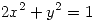 <tex> 2x^2+y^2=1</tex>