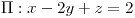 <tex>\Pi:x-2y+z=2</tex>