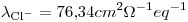 <tex>\lambda_{\ce{Cl-}}=76.34cm^2\Omega^{-1}eq^{-1}</tex>