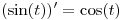 <tex>(\sin(t))' = \cos(t)</tex>